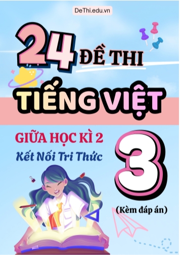 Tuyển tập 24 Đề thi giữa học kì 2 môn Tiếng Việt Lớp 3 Kết Nối Tri Thức (Kèm đáp án)